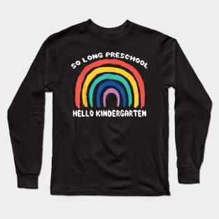 So Long Preschool Hello Kindergarten Teacher Student Pre-K Long Sleeve T-Shirt